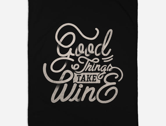 Good Things Take Wine