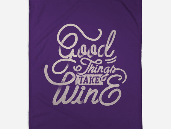 Good Things Take Wine