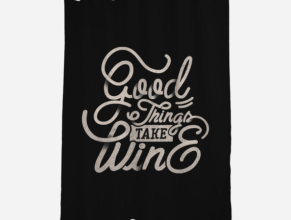 Good Things Take Wine