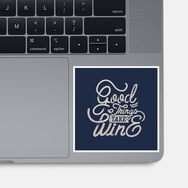 Good Things Take Wine-None-Glossy-Sticker-Estudio Horta