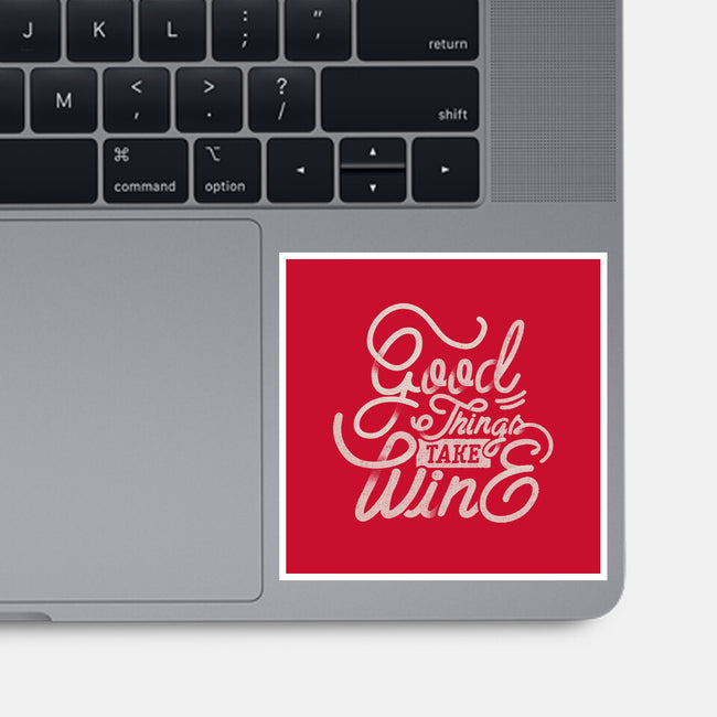 Good Things Take Wine-None-Glossy-Sticker-Estudio Horta