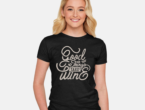 Good Things Take Wine