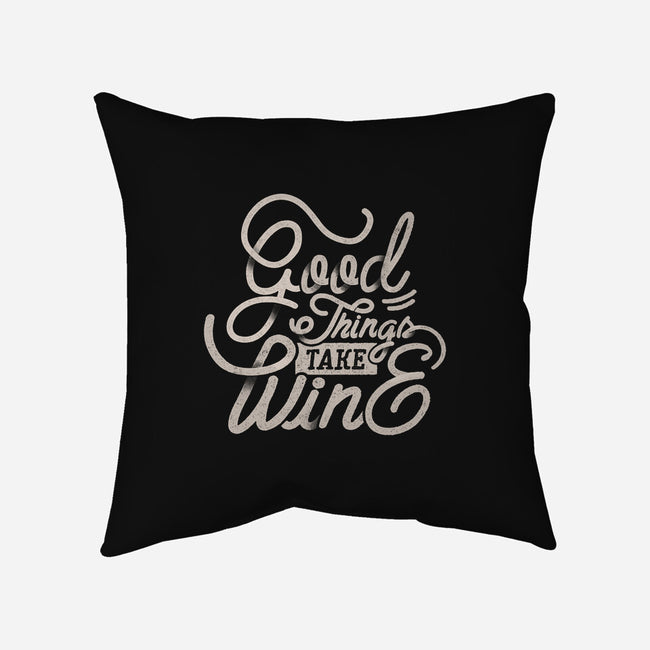 Good Things Take Wine-None-Removable Cover w Insert-Throw Pillow-Estudio Horta