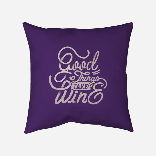 Good Things Take Wine-None-Removable Cover w Insert-Throw Pillow-Estudio Horta