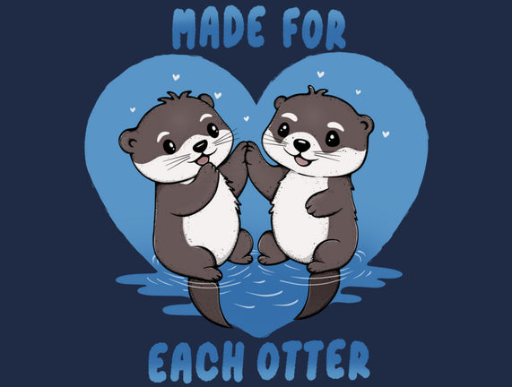 Made For Each Otter