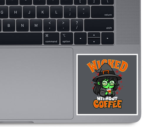 Wicked Without Coffee