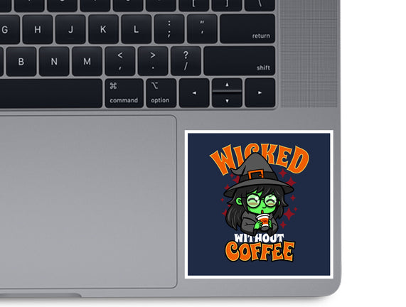 Wicked Without Coffee