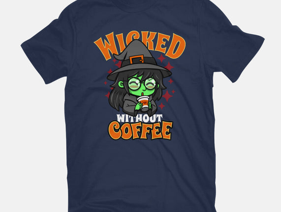 Wicked Without Coffee