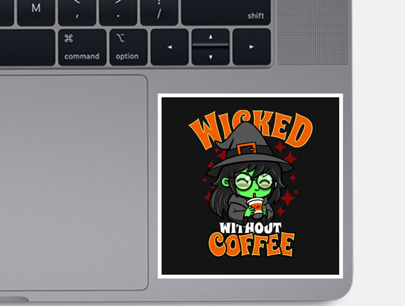 Wicked Without Coffee