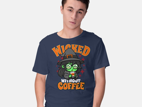 Wicked Without Coffee