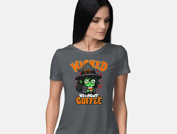 Wicked Without Coffee