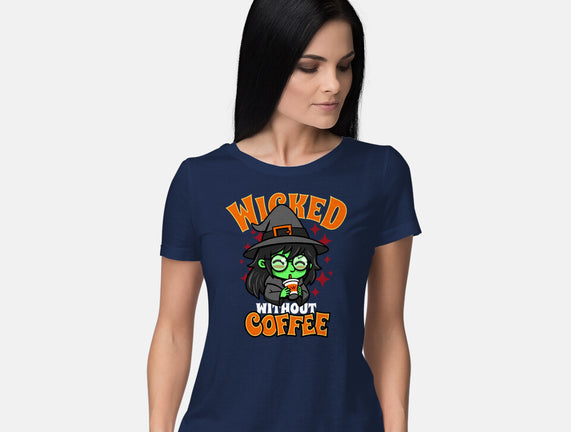 Wicked Without Coffee