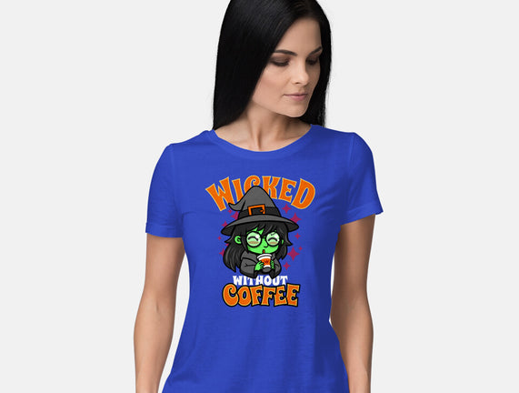 Wicked Without Coffee