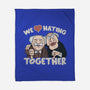 We Love Hating Together-None-Fleece-Blanket-NMdesign