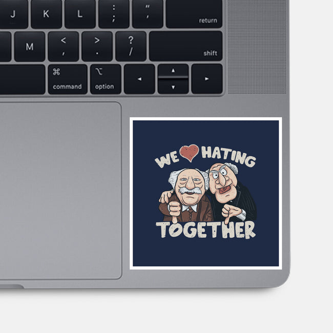 We Love Hating Together-None-Glossy-Sticker-NMdesign