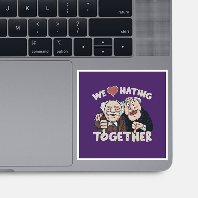 We Love Hating Together-None-Glossy-Sticker-NMdesign