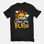 I Hope You Burn-Mens-Premium-Tee-NemiMakeit