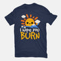 I Hope You Burn-Unisex-Basic-Tee-NemiMakeit