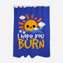 I Hope You Burn-None-Polyester-Shower Curtain-NemiMakeit