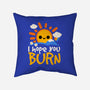 I Hope You Burn-None-Removable Cover w Insert-Throw Pillow-NemiMakeit