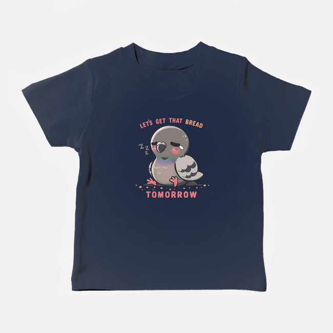 Get That Bread Tomorrow-Baby-Basic-Tee-TechraNova