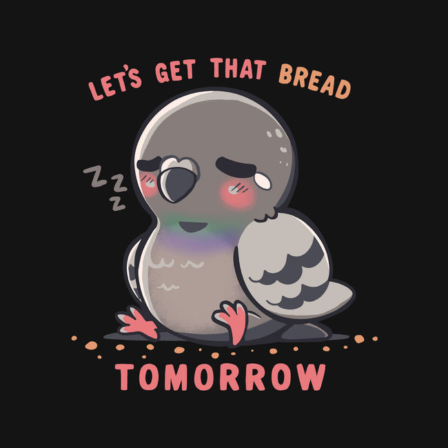 Get That Bread Tomorrow-None-Glossy-Sticker-TechraNova