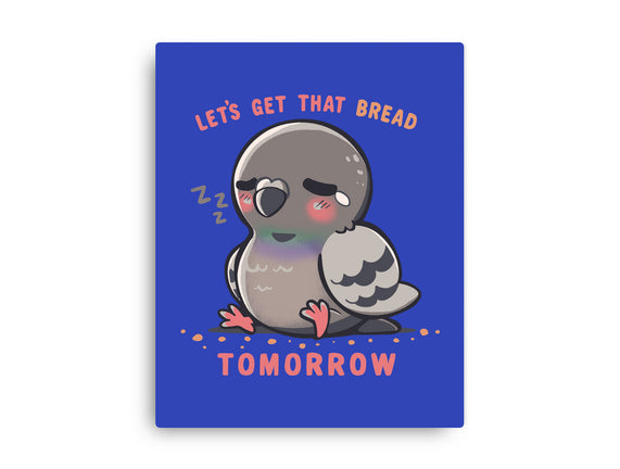 Get That Bread Tomorrow