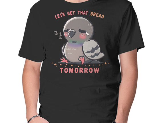 Get That Bread Tomorrow