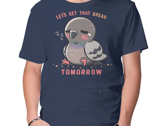 Get That Bread Tomorrow