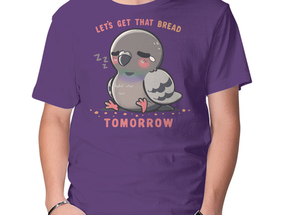 Get That Bread Tomorrow