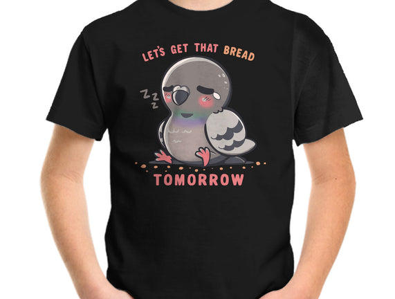 Get That Bread Tomorrow