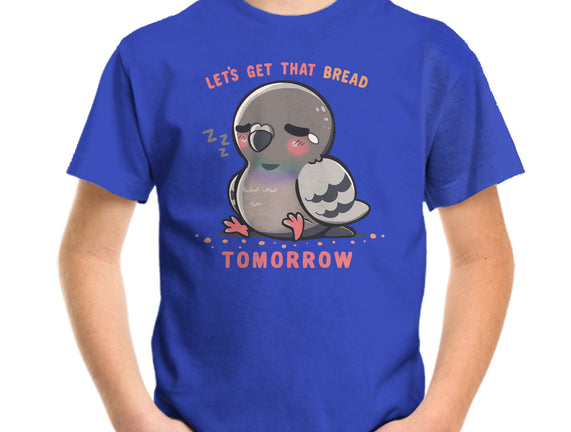 Get That Bread Tomorrow