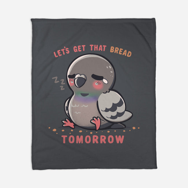 Get That Bread Tomorrow-None-Fleece-Blanket-TechraNova