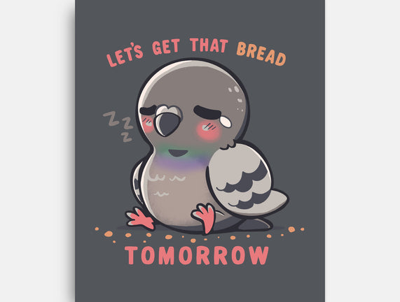 Get That Bread Tomorrow