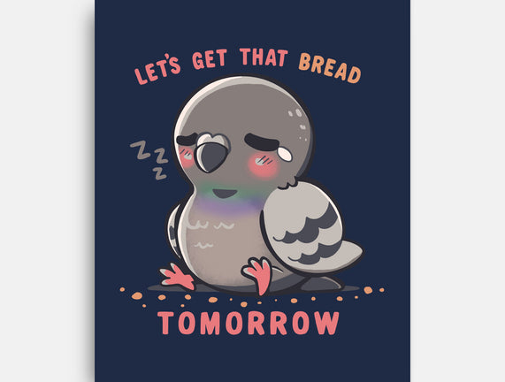 Get That Bread Tomorrow