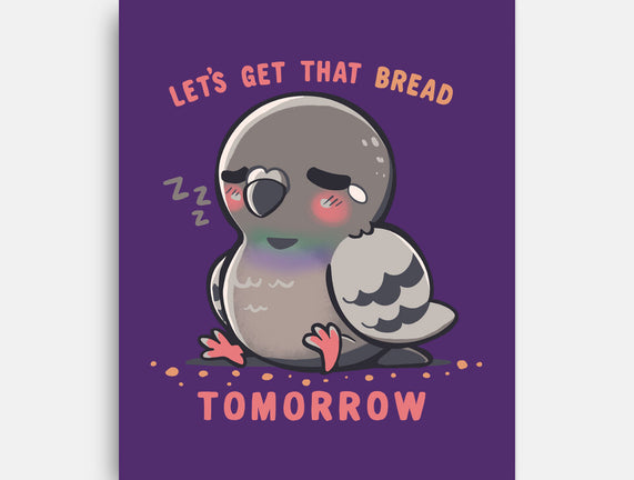 Get That Bread Tomorrow