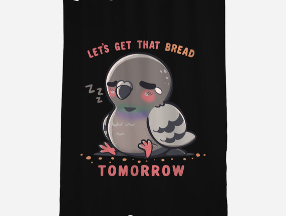 Get That Bread Tomorrow