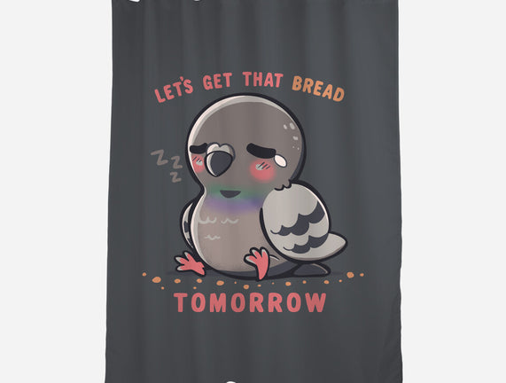 Get That Bread Tomorrow