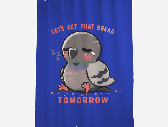 Get That Bread Tomorrow