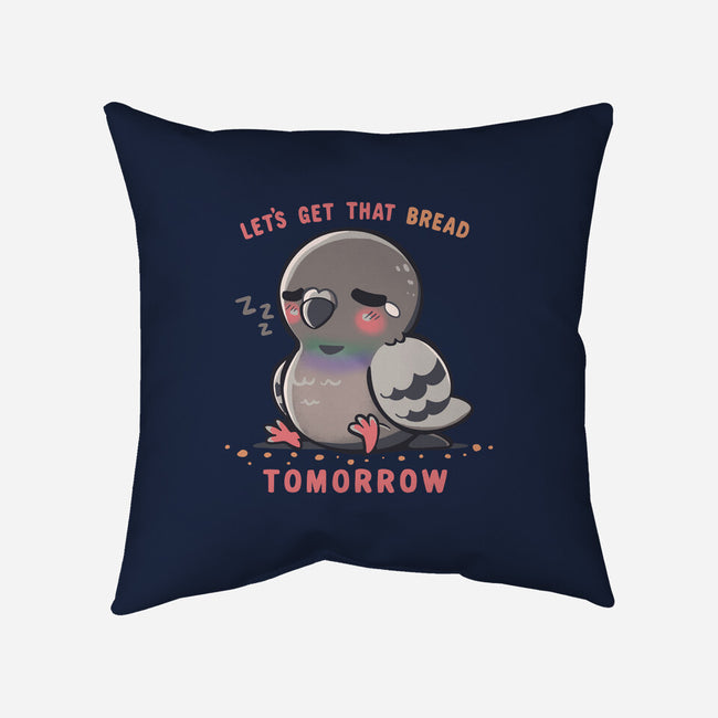 Get That Bread Tomorrow-None-Removable Cover w Insert-Throw Pillow-TechraNova