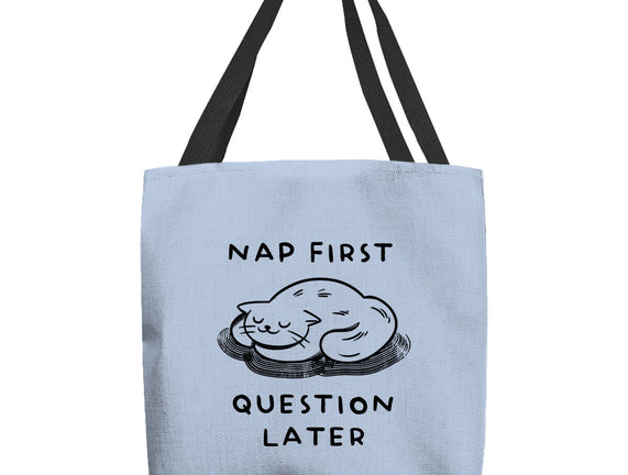 Nap First Question Later