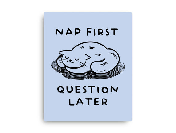 Nap First Question Later