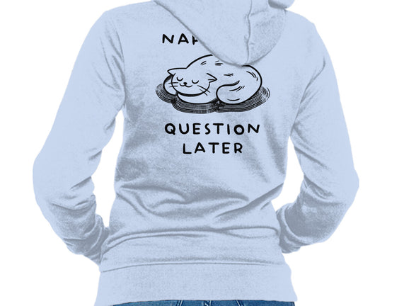 Nap First Question Later