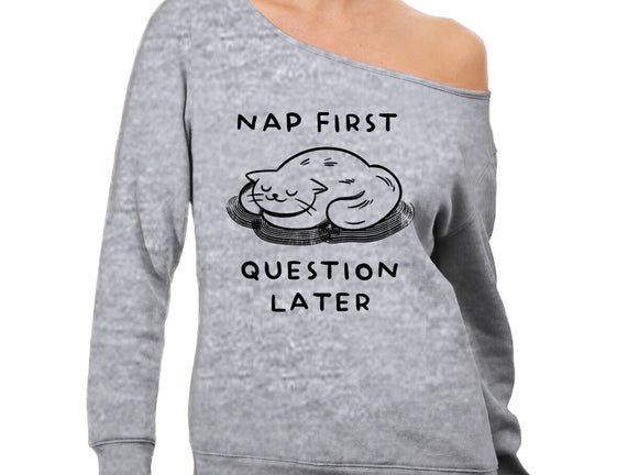 Nap First Question Later