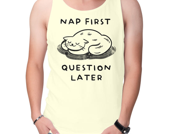 Nap First Question Later