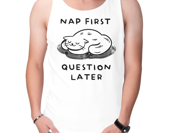 Nap First Question Later