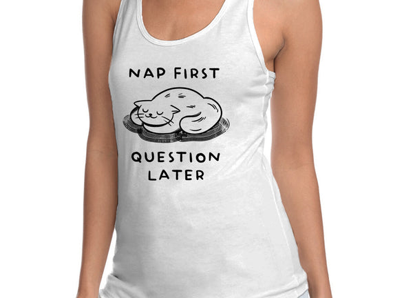 Nap First Question Later