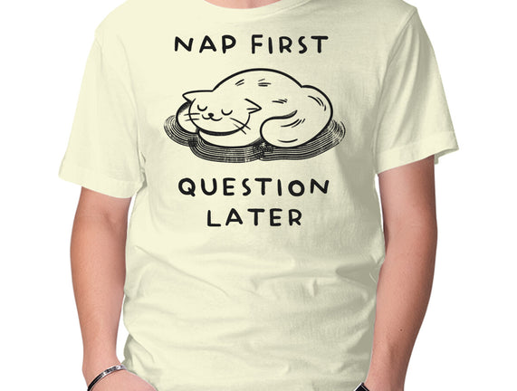 Nap First Question Later