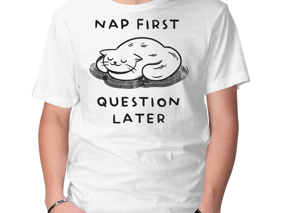 Nap First Question Later