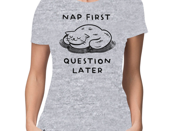 Nap First Question Later